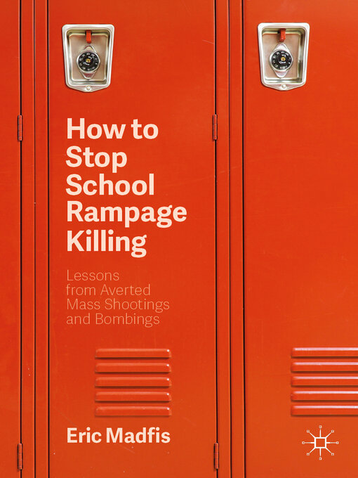 Title details for How to Stop School Rampage Killing by Eric Madfis - Available